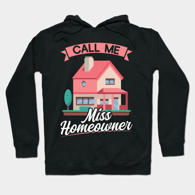 Call Me Miss Homeowner - New Homeowner Hoodie by Peco-Designs